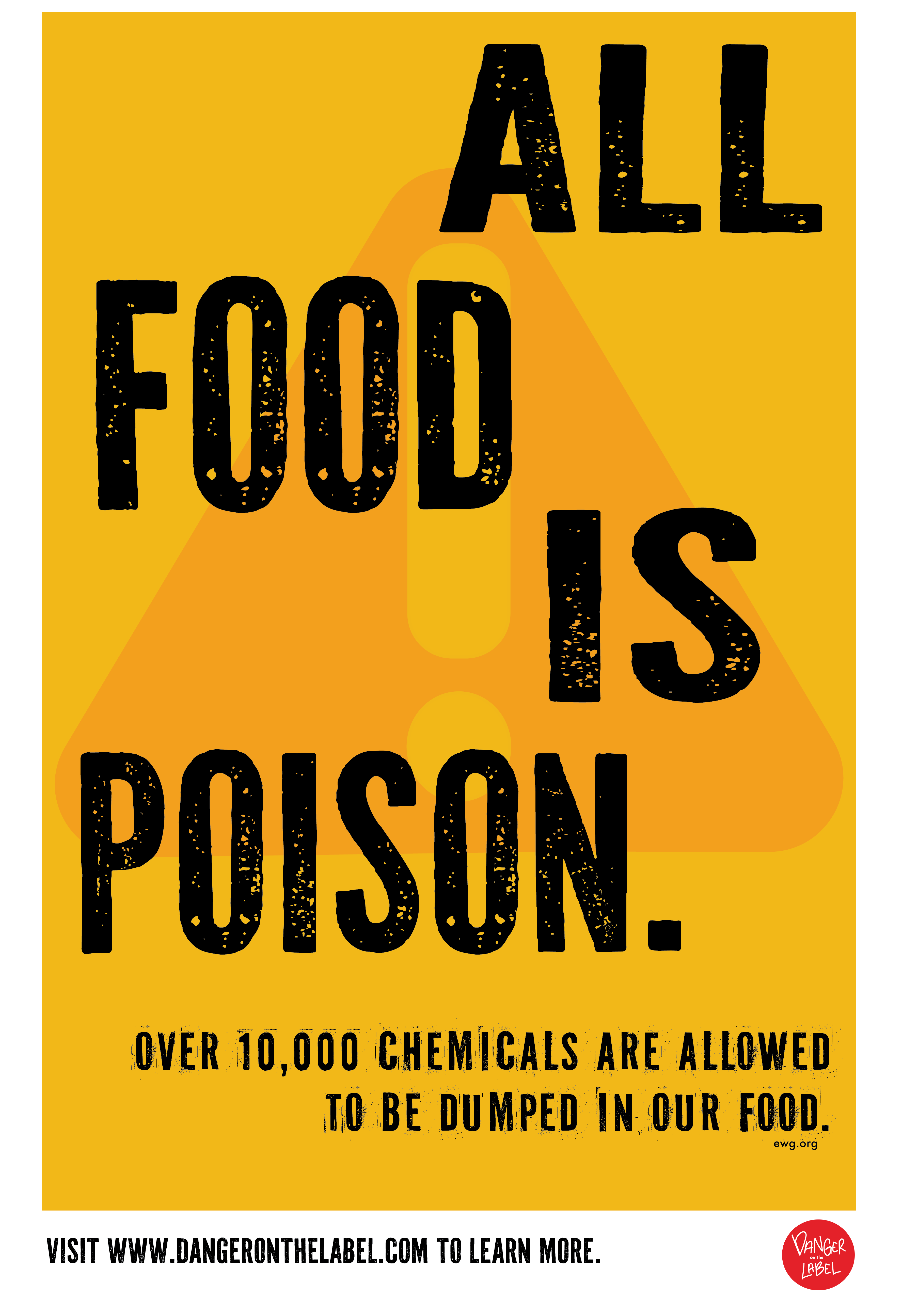 yellow poster with hazard triangle. the words all food is poison are on top.