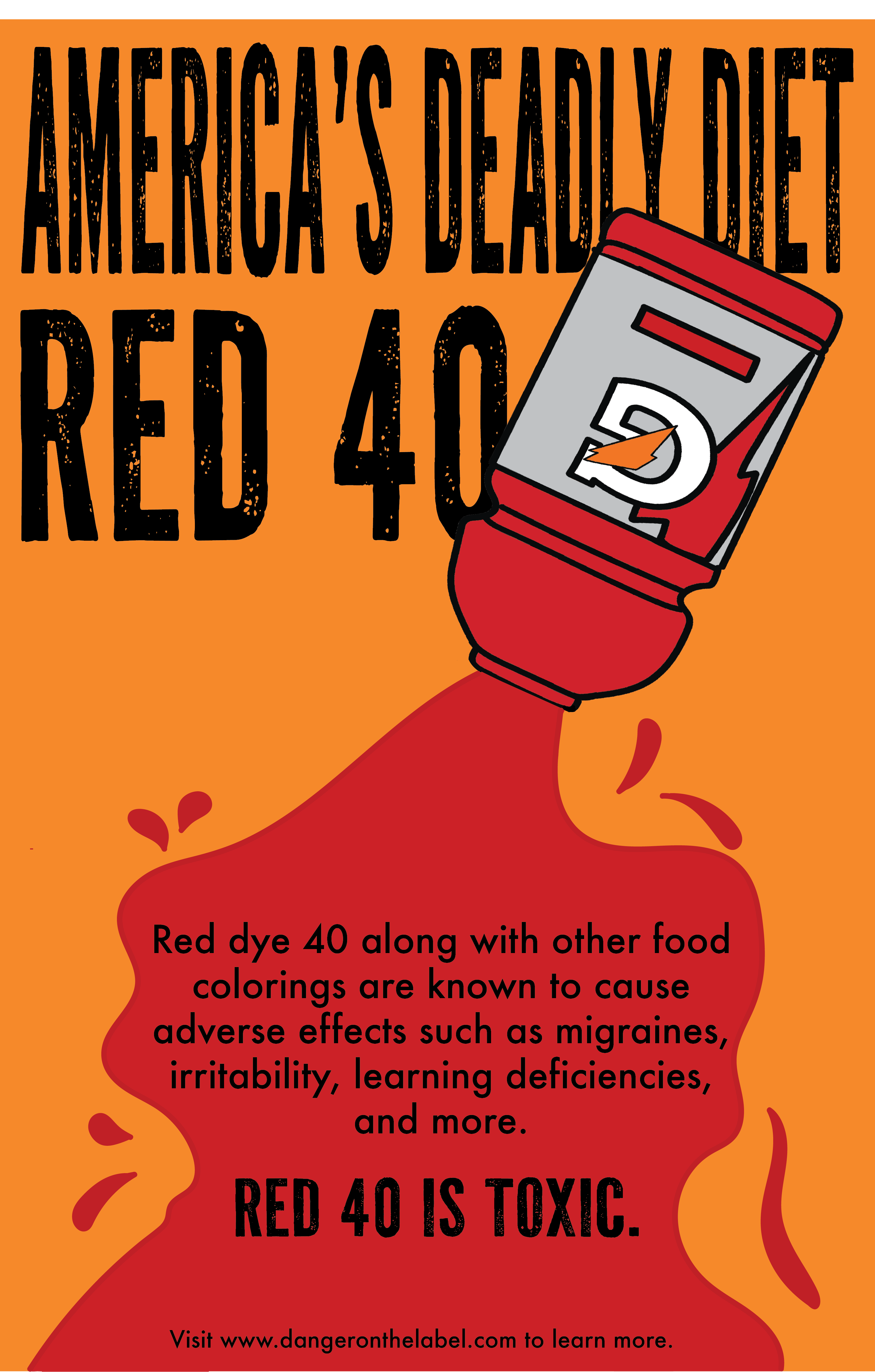 drawing of a bottle of red gatorade is being poured out. the top reads, america's deadly diet, red 40. There is more information on the dangers of red 40 written in the gatorade being poured out.